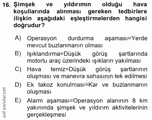 16. soru: Şimşek ve yıldırımın olduğu hava koşullarında alınması gereken tedbirlere ilişkin aşağıdaki eşleştirmelerden hangisi…