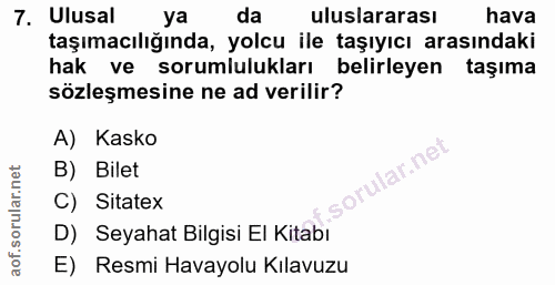 7. soru: Ulusal ya da uluslararası hava taşımacılığında, yolcu ile taşıyıcı arasındaki hak ve sorumlulukları belirleyen taşıma…