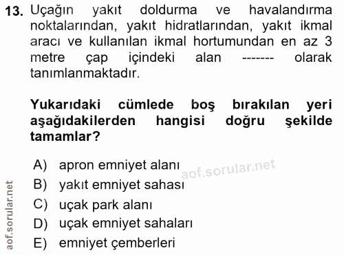 13. soru: Uçağın yakıt doldurma ve havalandırma noktalarından, yakıt hidratlarından, yakıt ikmal aracı ve kullanılan ikmal hort…