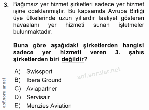 3. soru: Bağımsız yer hizmet şirketleri sadece yer hizmet işine odaklanmıştır. Bu kapsamda Avrupa Birliği üye ülkelerinde uzun…