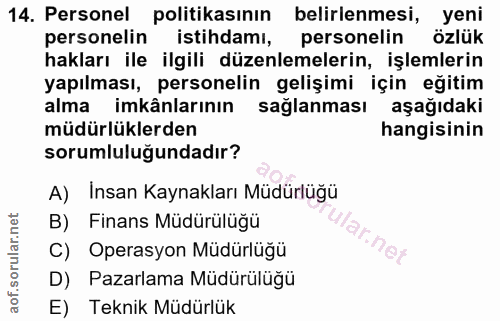 14. soru: Personel politikasının belirlenmesi, yeni personelin istihdamı, personelin özlük hakları ile ilgili düzenlemelerin, i…