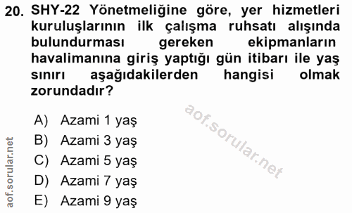 20. soru: SHY-22 Yönetmeliğine göre, yer hizmetleri kuruluşlarının ilk çalışma ruhsatı alışında bulundurması gereken ekipmanlar…