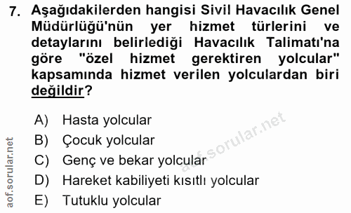 7. soru: Aşağıdakilerden hangisi Sivil Havacılık Genel Müdürlüğü'nün yer hizmet türlerini ve detaylarını belirlediği Havacılık…