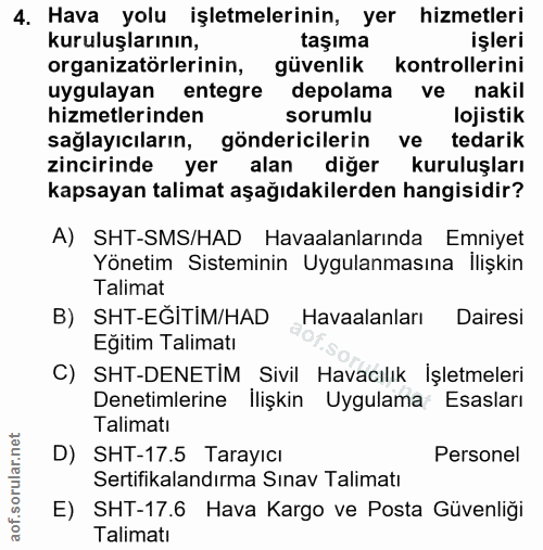 4. soru: Hava yolu işletmelerinin, yer hizmetleri kuruluşlarının, taşıma işleri organizatörlerinin, güvenlik kontrollerini uyg…