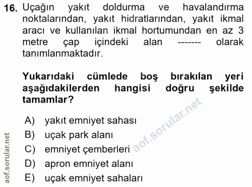 16. soru: Uçağın yakıt doldurma ve havalandırma noktalarından, yakıt hidratlarından, yakıt ikmal aracı ve kullanılan ikmal hort…