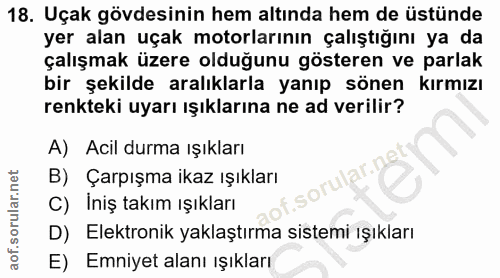 18. soru: Uçak gövdesinin hem altında hem de üstünde yer alan uçak motorlarının çalıştığını ya da çalışmak üzere olduğunu göste…