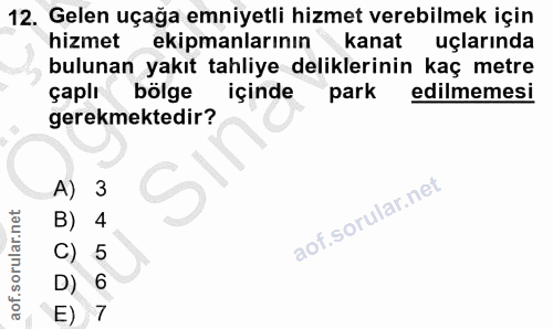 12. soru: Gelen uçağa emniyetli hizmet verebilmek için hizmet ekipmanlarının kanat uçlarında bulunan yakıt tahliye deliklerinin…