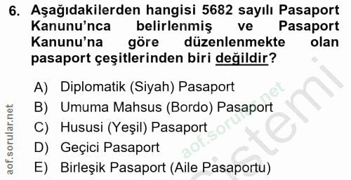6. soru: Aşağıdakilerden hangisi 5682 sayılı Pasaport Kanunu'nca belirlenmiş ve Pasaport Kanunu'na göre düzenlenmekte olan pas…