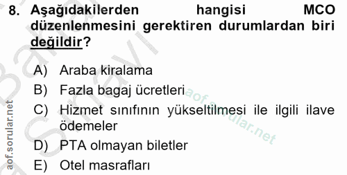 8. soru: Aşağıdakilerden hangisi MCO düzenlenmesini gerektiren durumlardan biri değildir? A) Araba kiralama B) Fazla bagaj ücr…