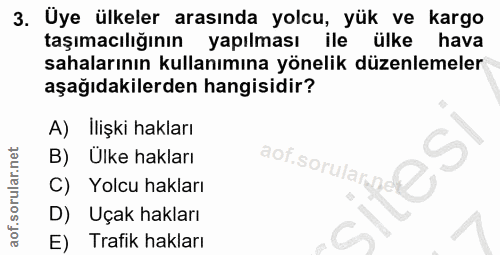 3. soru: Üye ülkeler arasında yolcu, yük ve kargo taşımacılığının yapılması ile ülke hava sahalarının kullanımına yönelik düze…