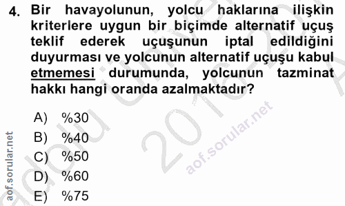 4. soru: Bir havayolunun, yolcu haklarına ilişkin kriterlere uygun bir biçimde alternatif uçuş teklif ederek uçuşunun iptal ed…