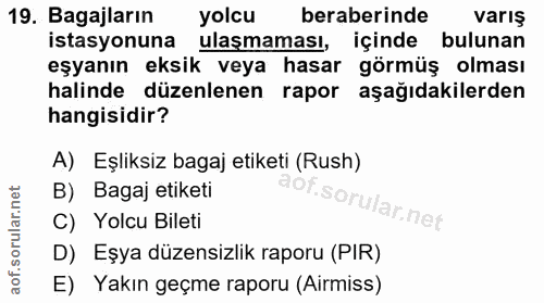 19. soru: Bagajların yolcu beraberinde varış istasyonuna ulaşmaması, içinde bulunan eşyanın eksik veya hasar görmüş olması hali…