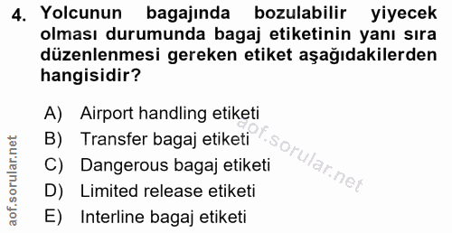 4. soru: Yolcunun bagajında bozulabilir yiyecek olması durumunda bagaj etiketinin yanı sıra düzenlenmesi gereken etiket aşağıd…