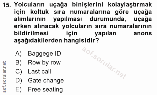 15. soru: Yolcuların uçağa binişlerini kolaylaştırmak için koltuk sıra numaralarına göre uçağa alımlarının yapılması durumunda,…