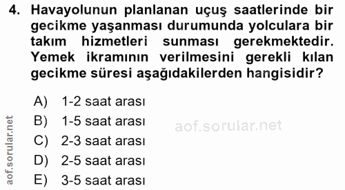 4. soru: Havayolunun planlanan uçuş saatlerinde bir gecikme yaşanması durumunda yolculara bir takım hizmetleri sunması gerekme…