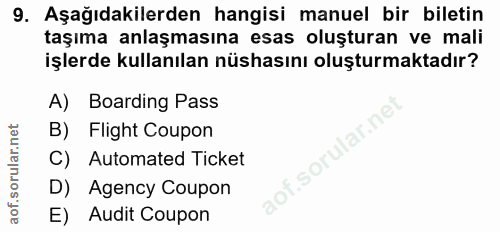 9. soru: Aşağıdakilerden hangisi manuel bir biletin taşıma anlaşmasına esas oluşturan ve mali işlerde kullanılan nüshasını olu…