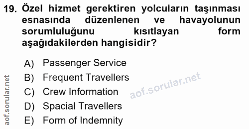 19. soru: Özel hizmet gerektiren yolcuların taşınması esnasinda düzenlenen havayolunun sorumlulugunu kısıtlayan form aşağıdakil…