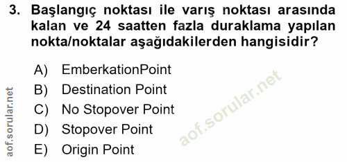 3. soru: Başlangıç noktası ile varış noktası arasında kalan ve 24 saatten fazla duraklama yapılan nokta/noktalar aşağıdakilerd…