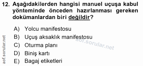 12. soru: Aşağıdakilerden hangisi manuel uçuşa kabul yönteminde önceden hazırlanması gereken dokümanlardan biri değildir? A) Yo…