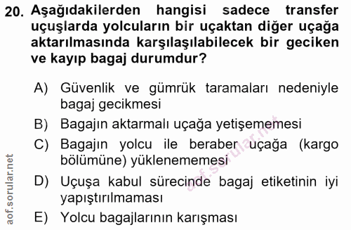 20. soru: Aşağıdakilerden hangisi sadece transfer uçuşlarda yolcuların bir uçaktan diğer uçağa aktarılmasında karşılaşılabilece…