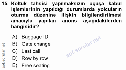 15. soru: Koltuk tahsisi yapılmaksızın uçuşa kabul işlemlerinin yapıldığı durumlarda yolcuların oturma düzenine ilişkin bilgile…
