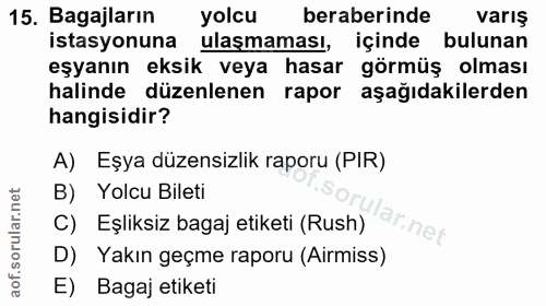 15. soru: Bagajların yolcu beraberinde Varış istasyonuna ulaşmaması, içinde bulunan eşyanın eksik veya hasar görmüş olması hali…