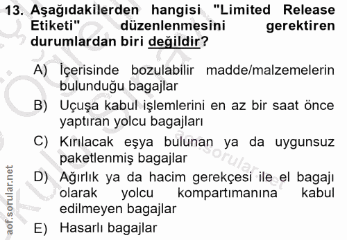 13. soru: Aşağıdakilerden hangisi "Limited Release Etiketi" düzenlenmesini gerektiren durumlardan biri değildir? A) İçerisinde…
