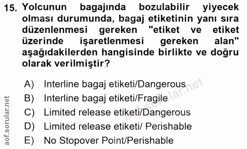 15. soru: Yolcunun bagajında bozulabilir yiyecek olması durumunda, bagaj etiketinin yanı sıra düzenlenmesi gereken "etiket ve e…