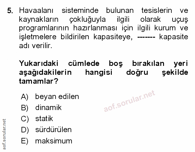 5. soru: Havaalanı sisteminde bulunan tesislerin ve kaynakların çokluğuyla ilgili olarak uçuş programlarının hazırlanması için…