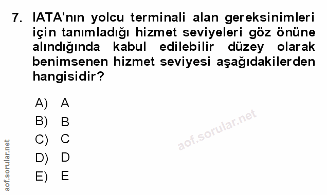 7. soru: ATA'nın yolcu terminali alan gereksinimleri için tanımladığı hizmet seviyeleri göz önüne alındığında kabul edilebilir…