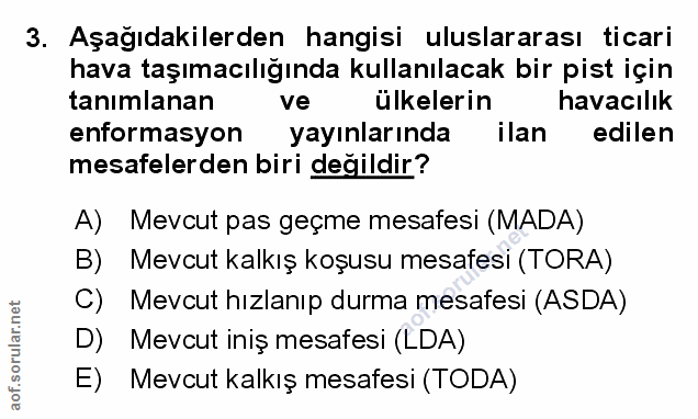 3. soru: Aşağıdakilerden hangisi uluslararası ticari hava taşımacılığında kullanılacak bir pist için tanımlanan ve ulkelerin h…