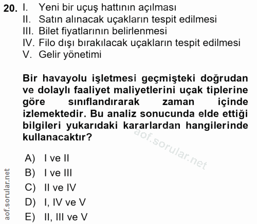 20. soru: I. Yeni bir uçuş hattının açılması II. Satın alınacak uçakların tespit edilmesi III. Bilet fiyatlarının belirlenmesi…