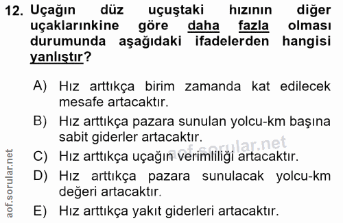 12. soru: Uçağın düz uçuştaki hızının diğer uçaklarınkine göre daha fazla olması durumunda aşağıdaki ifadelerden hangisi yanlış…