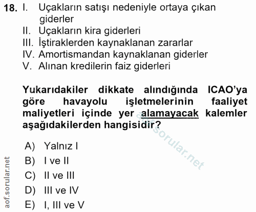 18. soru: I. Uçakların satışı nedeniyle ortaya çıkan giderler II. Uçakların kira giderleri III. İştiraklerden kaynaklanan zarar…