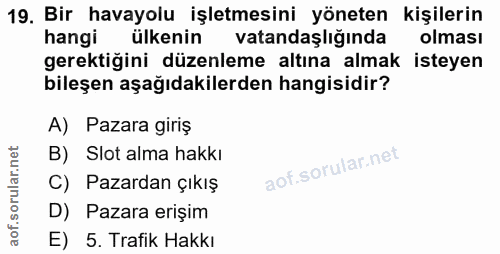 19. soru: Bir havayolu işletmesini yöneten kişilerin hangi ülkenin vatandaşlığında olması gerektiğini düzenleme altına almak is…