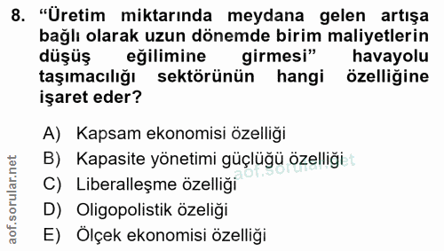 8. soru: "Üretim miktarında meydana gelen artışa gelen artışa bağlı olarak uzun dönemde birim maliyetlerin düşüş eğilimine gir…