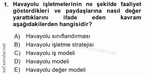 1. soru: Havayolu işletmelerinin ne şekilde faaliyet gösterdikleri ve paydaşlarına nasıl değer yarattıklarını ifade eden kavra…