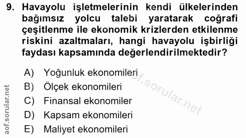 9. soru: Havayolu işletmelerinin kendi ülkelerinden bağımsız yolcu talebi yaratarak coğrafi çeşitlenme ile ekonomik krizlerden…