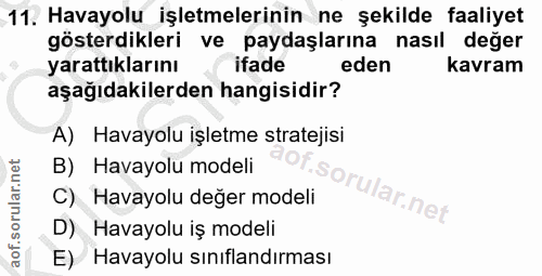 11. soru: Havayolu işletmelerinin ne şekilde faaliyet gösterdikleri ve paydaşlarına nasıl değer yarattıklarını ifade eden kavra…