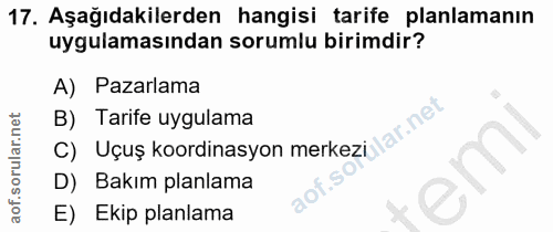 17. soru: Aşağıdakilerden hangisi tarife planlamanın uygulamasından sorumlu birimdir? A) Pazarlama B) Tarife uygulama Ilar.net…