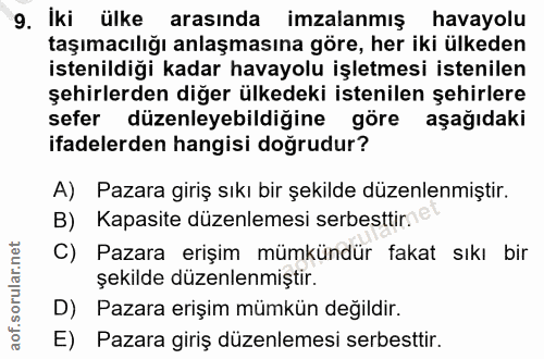 9. soru: İki ülke arasında imzalanmış havayolu taşımacılığı anlaşmasına göre, her iki ülkeden istenildiği kadar havayolu işlet…