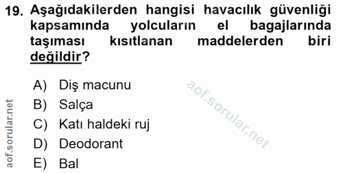 19. soru: Aşağıdakilerden hangisi havacılık güvenliği kapsamında yolcuların el bagajlarında taşıması kısıtlanan maddelerden bir…