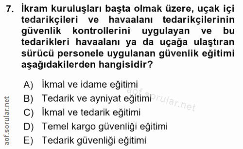 7. soru: İkram kuruluşları başta olmak üzere, uçak içi tedarikçileri ve havaalanı tedarikçilerinin güvenlik kontrollerini uygu…