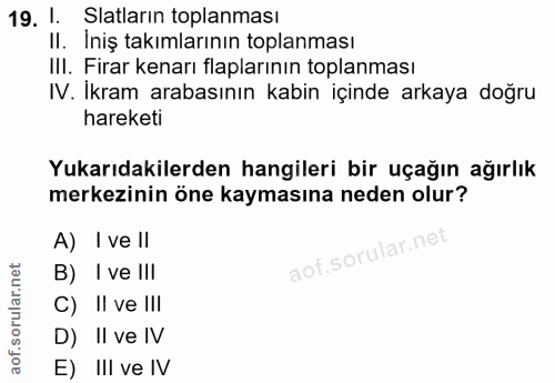 19. soru: 1. Slatların toplanması II. Iniş takımlarının toplanması III. Firar kenarı flaplarının toplanması IV. Ikram arabasını…