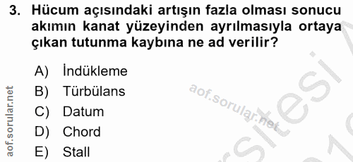 3. soru: Hücum açısındaki artışın fazla olması sonucu akımın kanat yüzeyinden ayrılmasıyla ortaya çıkan tutunma kaybına ne ad…
