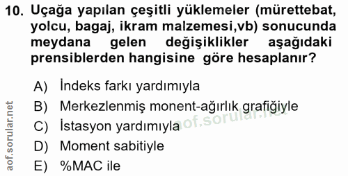 10. soru: Uçağa yapılan çeşitli yüklemeler (mürettebat, yolcu, bagaj, ikram malzemesi,vb) sonucunda meydana gelen değişiklikler…