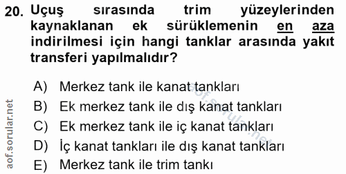 20. soru: Uçuş sırasında trim yüzeylerinden kaynaklanan ek sürüklemenin en aza indirilmesi için hangi tanklar arasında yakıt tr…