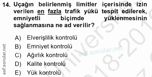 14. soru: Uçağın belirlenmiş limitler içerisinde izin verilen en fazla trafik yükü tespit edilerek, emniyetli biçimde yüklenmes…