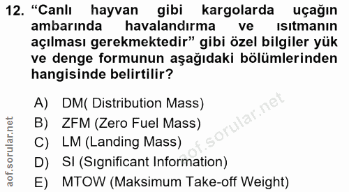12. soru: "Canlı hayvan gibi kargolarda uçağın ambarında havalandirma ve isıtmanın açılması gerekmektedir" gibi özel bilgiler y…