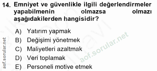 14. soru: Emniyet ve güvenlikle ilgili değerlendirmeler yapabilmenin olmazsa olmazı aşağıdakilerden hangisidir? A) Yatırım yapm…